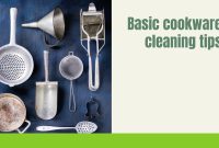 Basic cookware cleaning tips