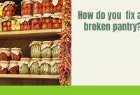 How do you fix a broken pantry?